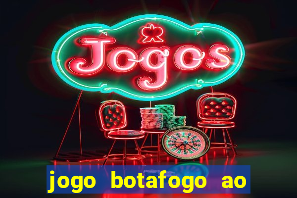 jogo botafogo ao vivo hd